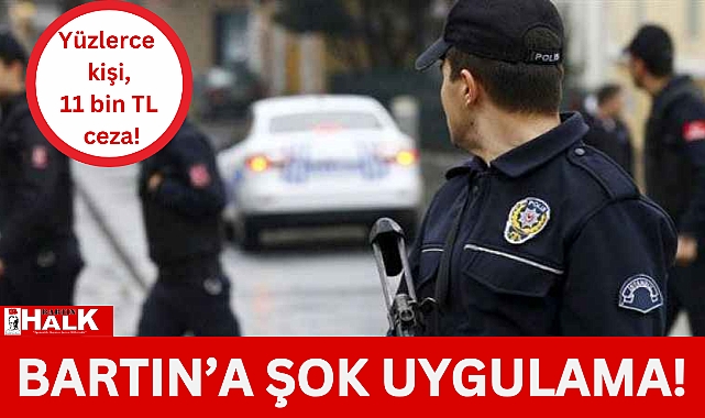 Bartın a ŞOK uygulama ASAYİŞ BARTIN HALK GAZETESİ BARTIN HABER