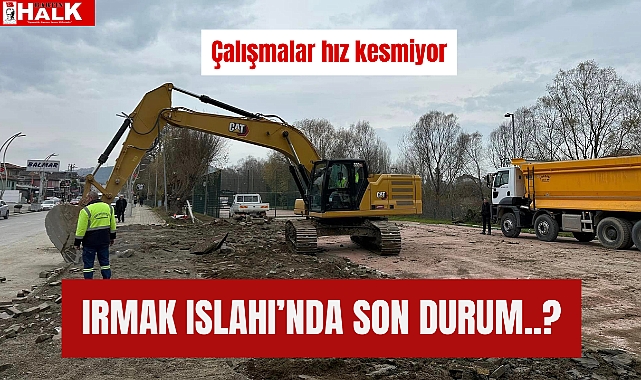 Irmak Islahında son durum GÜNCEL BARTIN HALK GAZETESİ BARTIN