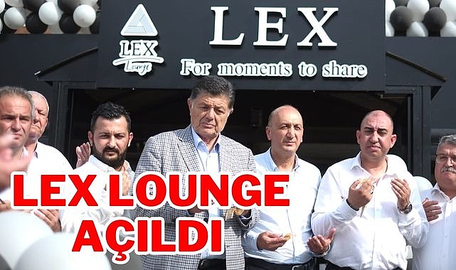 Lex Lounge açıldı