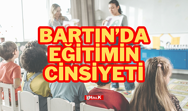 BARTIN'DA EĞİTİMİN CİNSİYETİ - EĞİTİM - BARTIN HALK GAZETESİ | BARTIN HABER | BARTIN HABER SİTESİ