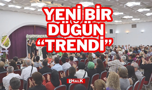 YENİ BİR DÜĞÜN "TRENDİ"